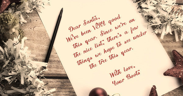 A Holiday Wish List…From Your Boots!
